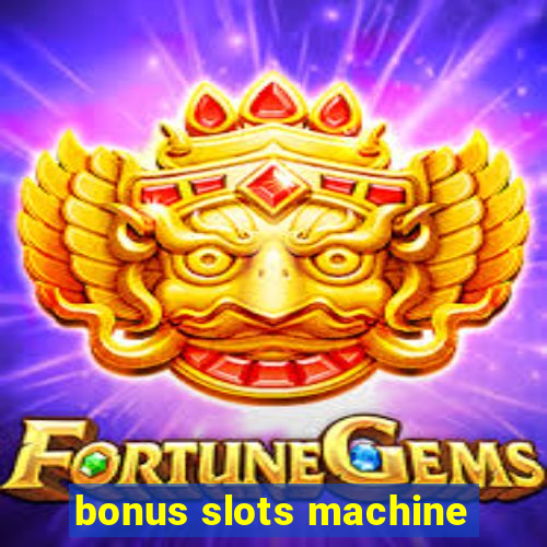 bonus slots machine