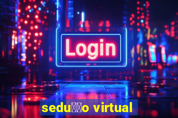 sedu莽茫o virtual