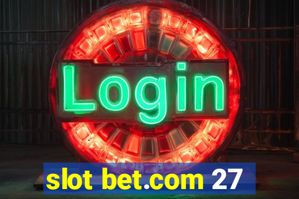 slot bet.com 27