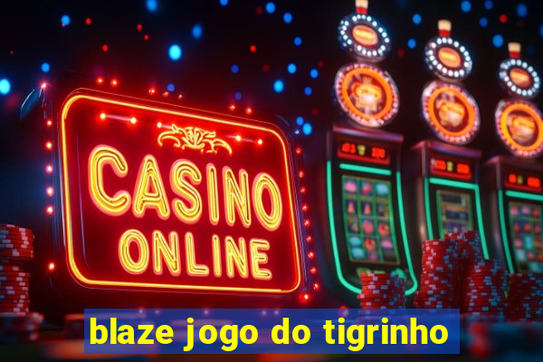 blaze jogo do tigrinho