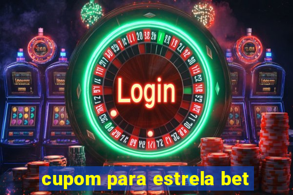 cupom para estrela bet