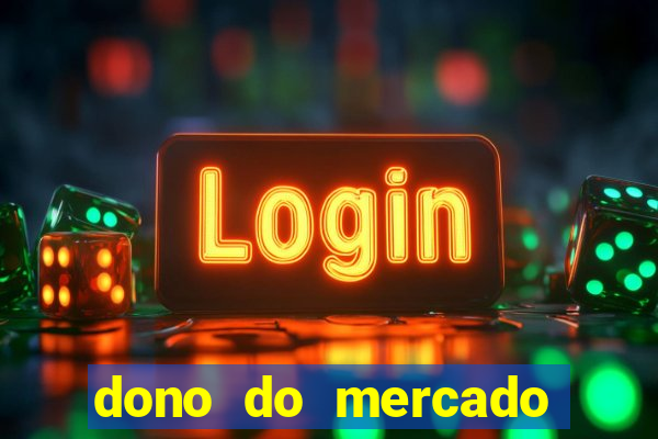 dono do mercado livre fortuna