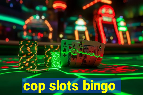 cop slots bingo