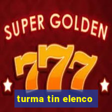 turma tin elenco