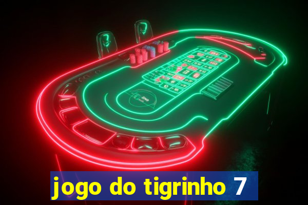 jogo do tigrinho 7