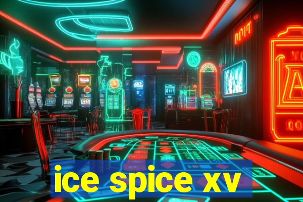 ice spice xv