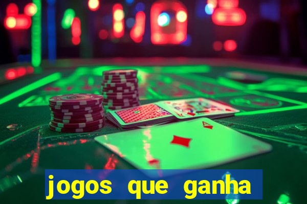 jogos que ganha dinheiro rapido