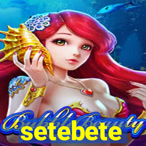 setebete