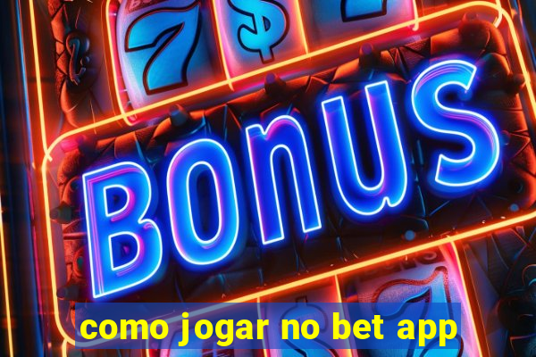 como jogar no bet app