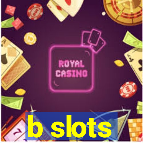 b slots