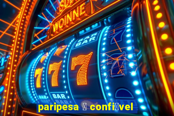 paripesa 茅 confi谩vel