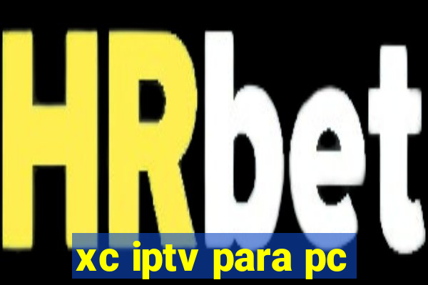 xc iptv para pc