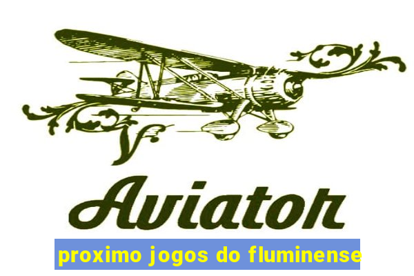 proximo jogos do fluminense