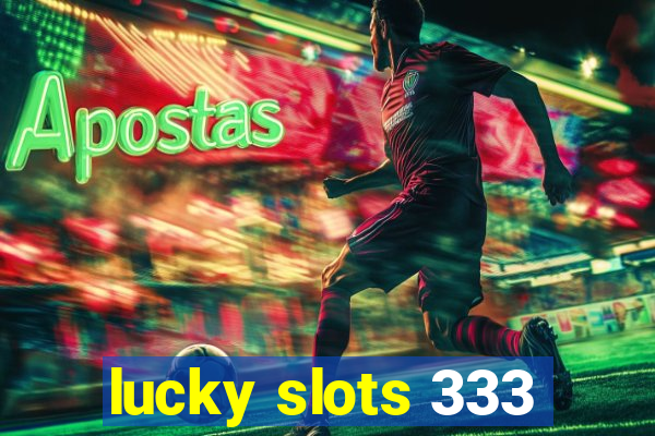 lucky slots 333