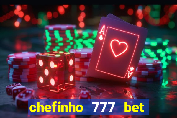 chefinho 777 bet é confiável