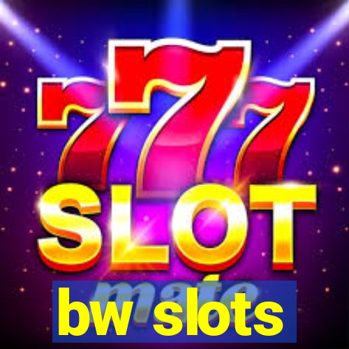 bw slots