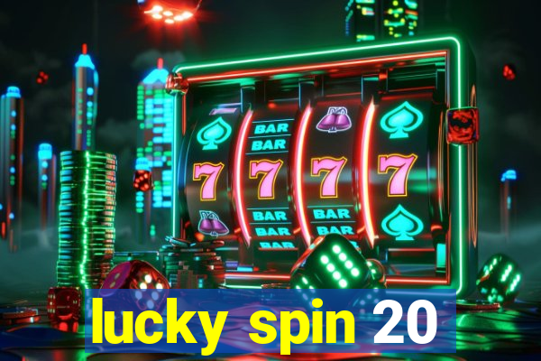 lucky spin 20