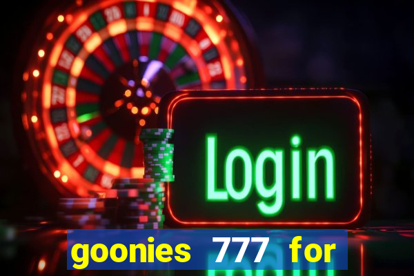 goonies 777 for slot games