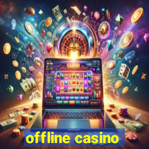 offline casino