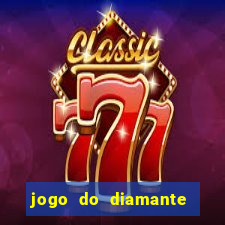 jogo do diamante para ganhar dinheiro