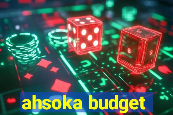 ahsoka budget