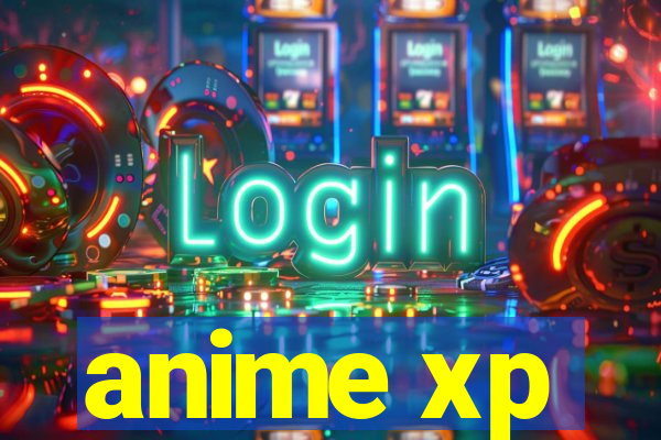 anime xp