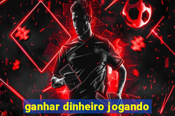 ganhar dinheiro jogando