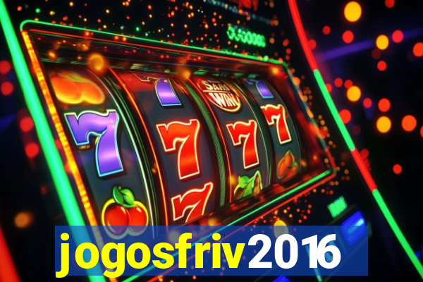 jogosfriv2016