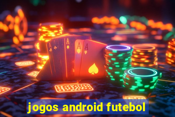 jogos android futebol