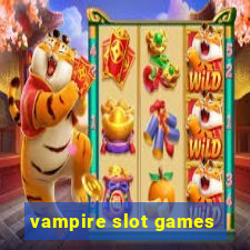 vampire slot games