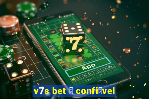 v7s bet 茅 confi谩vel