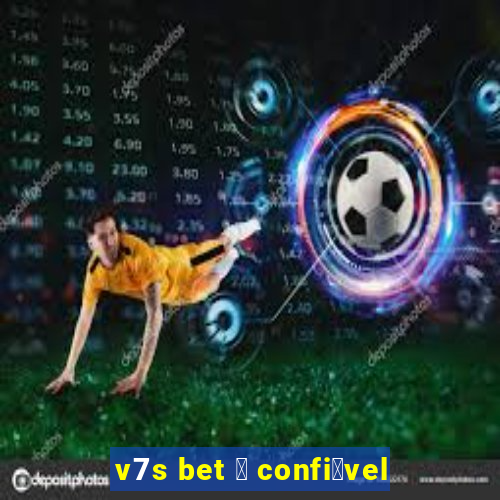 v7s bet 茅 confi谩vel