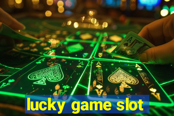 lucky game slot