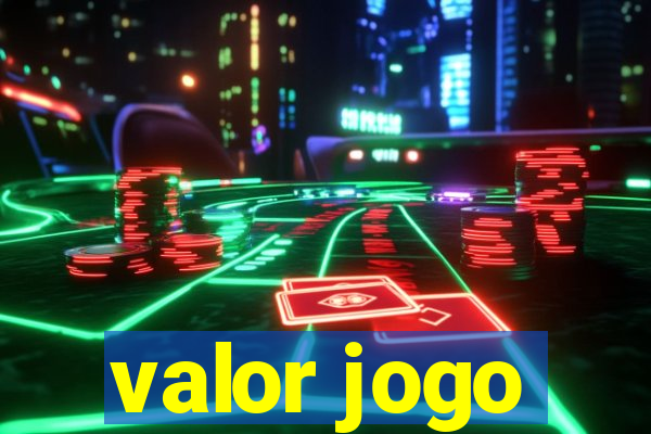 valor jogo