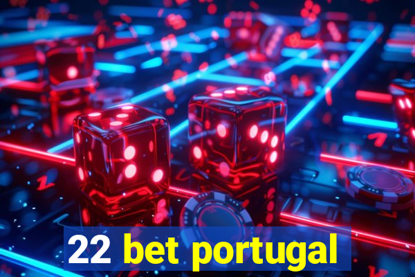 22 bet portugal