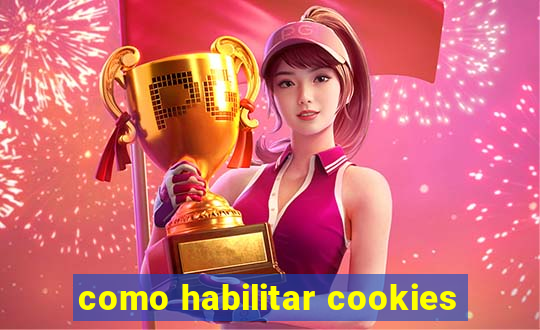 como habilitar cookies