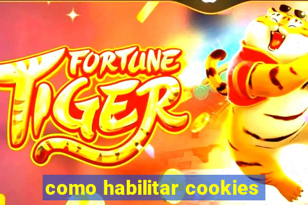 como habilitar cookies