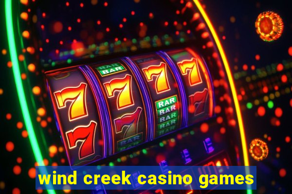 wind creek casino games