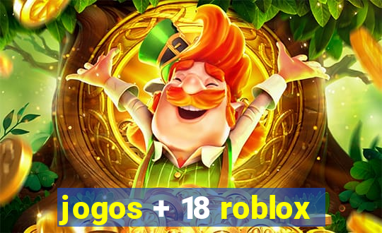 jogos + 18 roblox