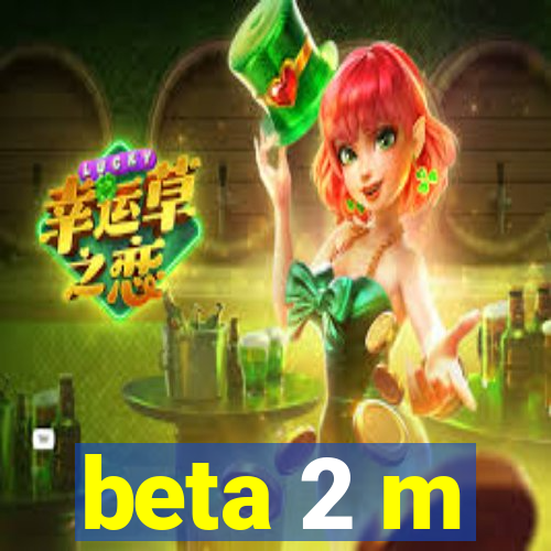 beta 2 m