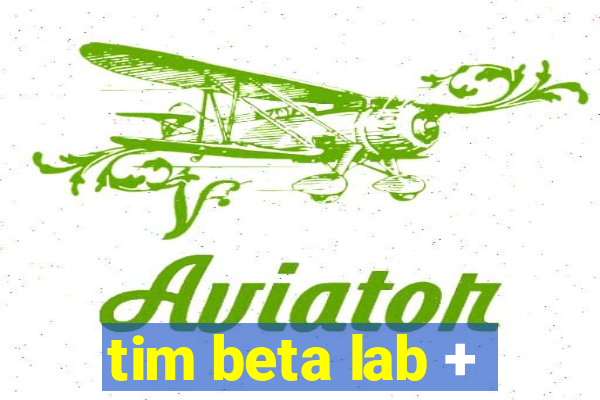 tim beta lab +