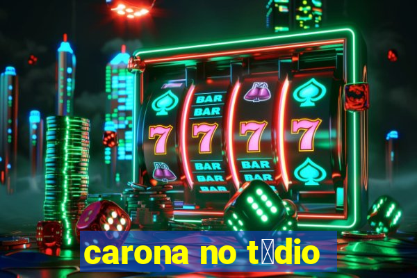 carona no t茅dio