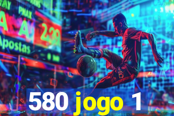 580 jogo 1