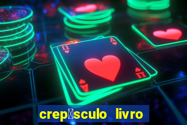 crep煤sculo livro 1 pdf