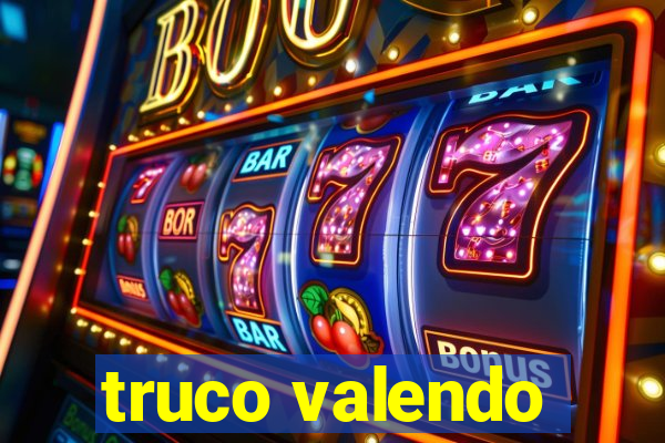 truco valendo