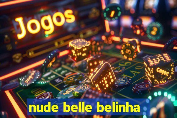 nude belle belinha