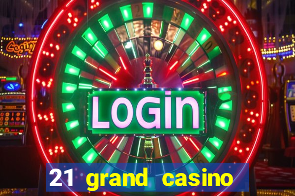 21 grand casino bonus codes