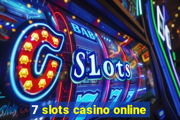 7 slots casino online