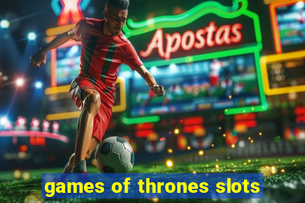 games of thrones slots