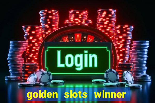 golden slots winner é confiável